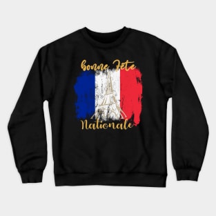 bonne Fête Nationale Happy Bastille Day! Crewneck Sweatshirt